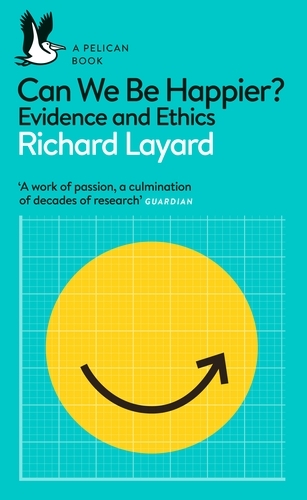 Book cover of Can We Be Happier? by Richard Layard, George Ward