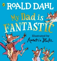 Book cover of My Dad is Fantastic by Roald Dahl