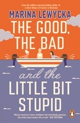 Book cover of The Good, the Bad and the Little Bit Stupid by Marina Lewycka