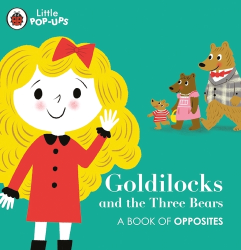 Book cover of Little Pop-Ups: Goldilocks and the Three Bears