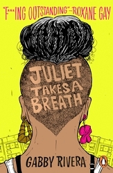 Book cover of Juliet Takes a Breath by Gabby Rivera