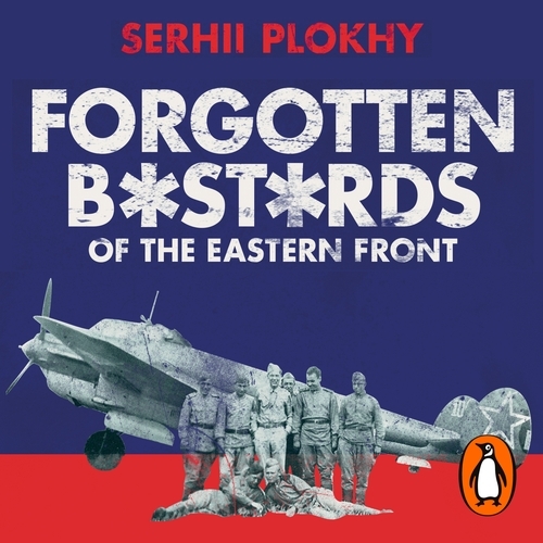 Book cover of Forgotten Bastards of the Eastern Front by Serhii Plokhy