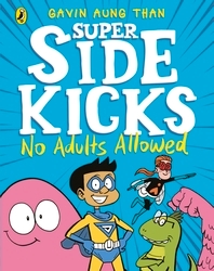 Book cover of The Super Sidekicks: No Adults Allowed by Gavin Aung Than