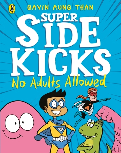 Book cover of The Super Sidekicks: No Adults Allowed by Gavin Aung Than
