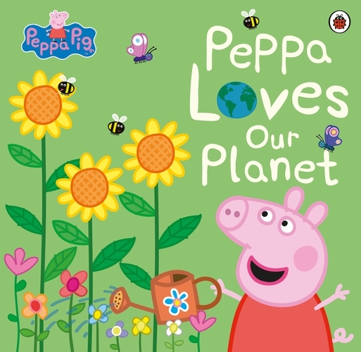 Book cover of Peppa Pig: Peppa Loves Our Planet by Peppa Pig