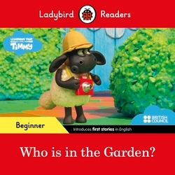 Book cover of Ladybird Readers Beginner Level - Timmy Time - Who is in the Garden? (ELT Graded Reader) by Ladybird