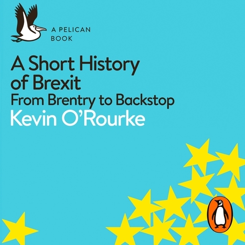 Book cover of A Short History of Brexit by Kevin O'Rourke