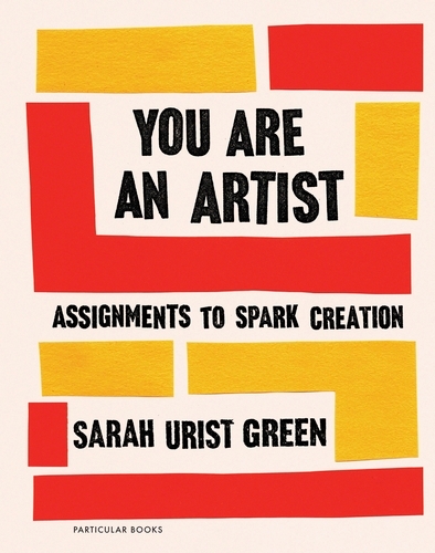 Book cover of You Are an Artist by Sarah Urist Green