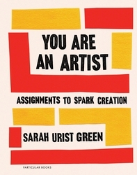 Book cover of You Are an Artist by Sarah Urist Green