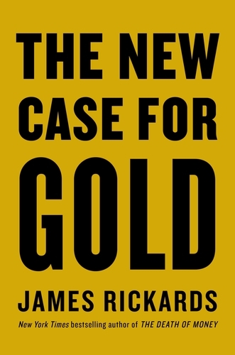 Book cover of The New Case for Gold by James Rickards
