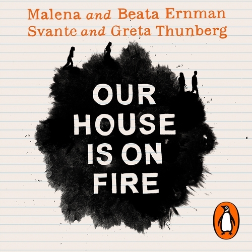 Book cover of Our House is on Fire by Malena Ernman, Greta Thunberg, Beata Ernman, Svante Thunberg