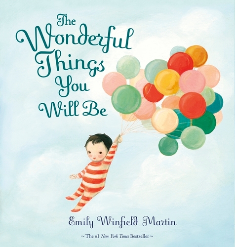 Book cover of The Wonderful Things You Will Be by Emily Winfield Martin
