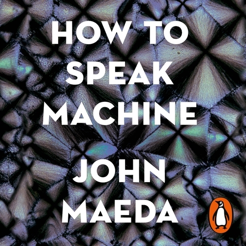 Book cover of How to Speak Machine by John Maeda