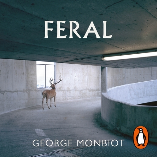 Book cover of Feral by George Monbiot