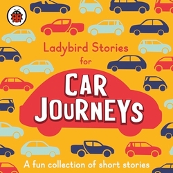 Book cover of Ladybird Stories for Car Journeys by Ladybird