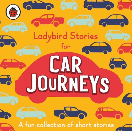 Book cover of Ladybird Stories for Car Journeys by Ladybird