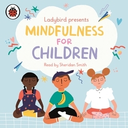 Book cover of Ladybird Presents Mindfulness for Children by Ladybird