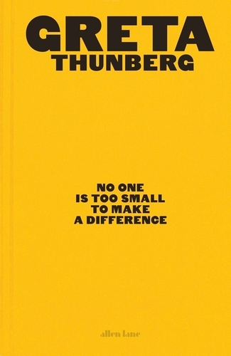 Book cover of No One Is Too Small to Make a Difference by Greta Thunberg