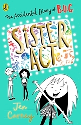 Book cover of The Accidental Diary of B.U.G.: Sister Act by Jen Carney