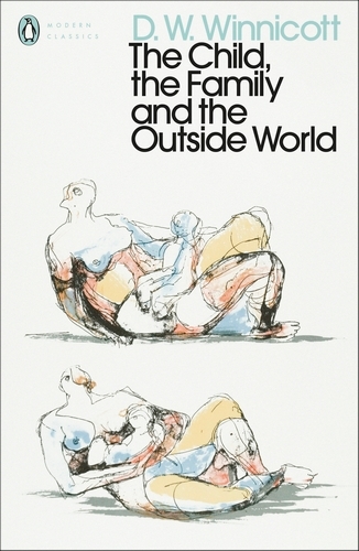 Book cover of The Child, the Family, and the Outside World by D. W. Winnicott