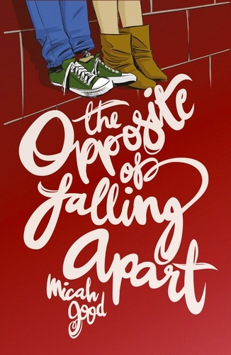 Book cover of The Opposite of Falling Apart by Micah Good