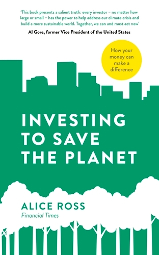 Book cover of Investing To Save The Planet by Alice Ross