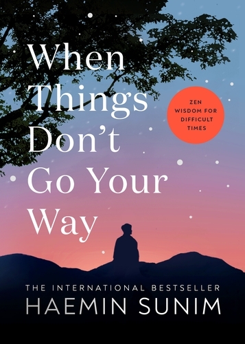 Book cover of When Things Don’t Go Your Way by Haemin Sunim