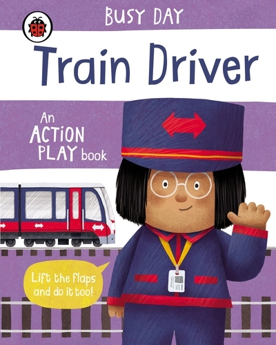 Book cover of Busy Day: Train Driver by Dan Green