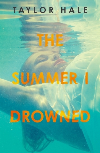 Book cover of The Summer I Drowned by Taylor Hale