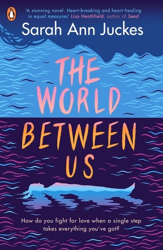 Book cover of The World Between Us by Sarah Ann Juckes