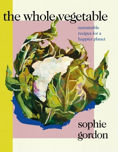 Book cover of The Whole Vegetable by Sophie Gordon