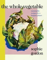 Book cover of The Whole Vegetable by Sophie Gordon