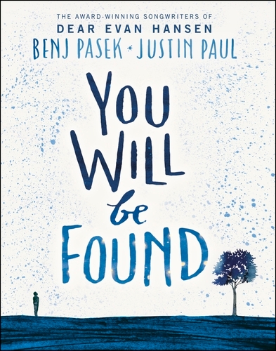 Book cover of Dear Evan Hansen: You Will Be Found by Benj Pasek, Justin Paul