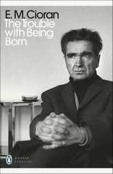 Book cover of The Trouble With Being Born by E. M. Cioran