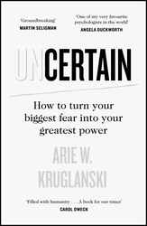 Book cover of Uncertain by Arie Kruglanski