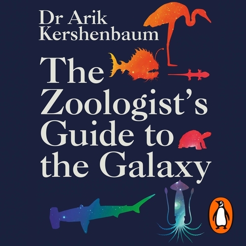 Book cover of The Zoologist's Guide to the Galaxy by Arik Kershenbaum