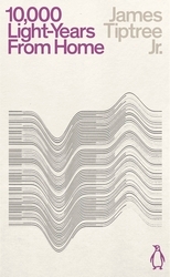 Book cover of Ten Thousand Light-Years From Home by James Tiptree Jr.