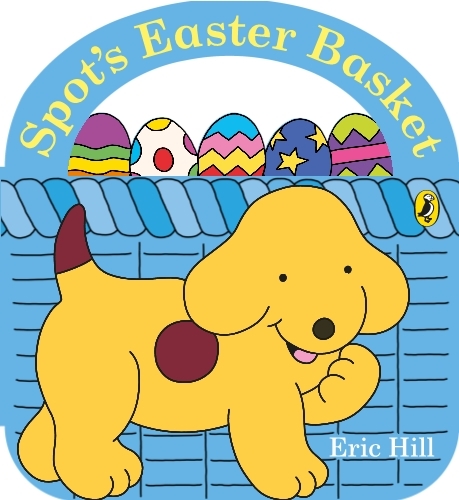 Book cover of Spot's Easter Basket by Eric Hill