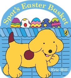 Book cover of Spot's Easter Basket by Eric Hill