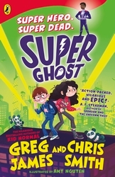 Book cover of Super Ghost by Greg James, Chris Smith
