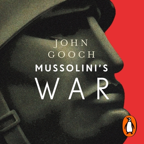 Book cover of Mussolini's War by John Gooch