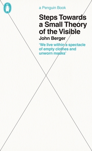 Book cover of Steps Towards a Small Theory of the Visible by John Berger