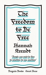 Book cover of The Freedom to Be Free by Hannah Arendt