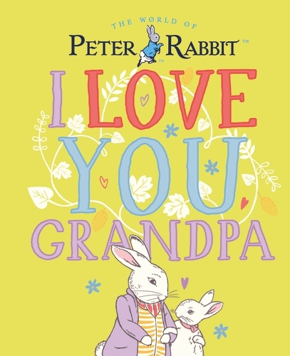 Book cover of Peter Rabbit I Love You Grandpa by Beatrix Potter
