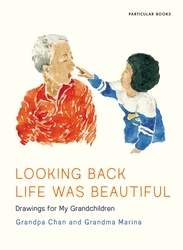 Book cover of Looking Back Life Was Beautiful by Grandma Marina, Grandpa Chan