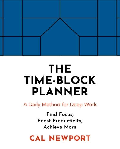Book cover of The Time-Block Planner by Cal Newport
