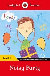 Book cover of Ladybird Readers Level 1 - Pablo - Noisy Party (ELT Graded Reader) by Ladybird, Pablo