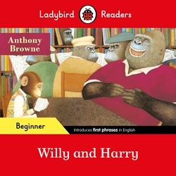 Book cover of Ladybird Readers Beginner Level - Anthony Browne - Willy and Harry (ELT Graded Reader) by Anthony Browne, Ladybird
