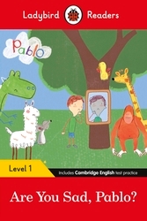 Book cover of Ladybird Readers Level 1 - Pablo - Are You Sad, Pablo? (ELT Graded Reader) by Ladybird, Pablo