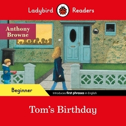 Book cover of Ladybird Readers Beginner Level - Anthony Browne - Tom's Birthday (ELT Graded Reader) by Anthony Browne, Ladybird